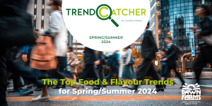 Trendcatcher - The Top Food & Flavour Trends S/S 2024
